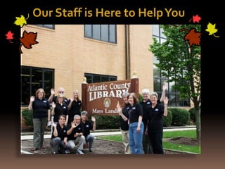 Our Staff is Here to HelpYou
 