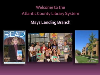 Welcome to the  Atlantic County Library System Mays Landing Branch 