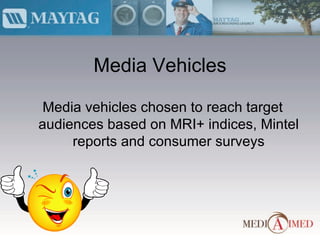 Media Vehicles Media vehicles chosen to reach target audiences based on MRI+ indices, Mintel reports and consumer surveys 