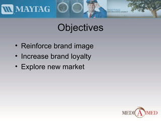 Objectives Reinforce brand image Increase brand loyalty Explore new market 