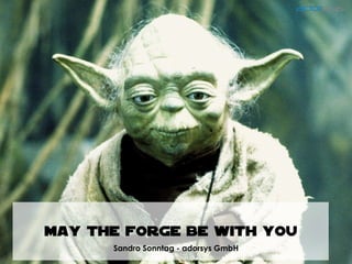May the forge be with you
Sandro Sonntag - adorsys GmbH
05/16/12

 