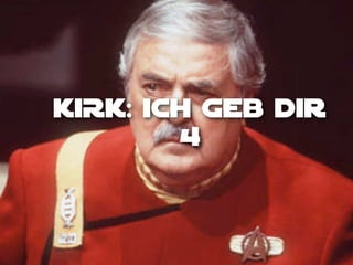 KIRK: Ich geb Dir
4

 