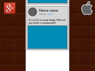 Name name
         10hours public

It’s so fun to study design. What do
you think it complecated?
 