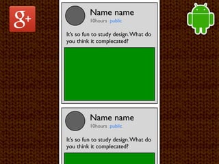 Name name
         10hours public

It’s so fun to study design. What do
you think it complecated?




         Name name
         10hours public

It’s so fun to study design. What do
you think it complecated?
 