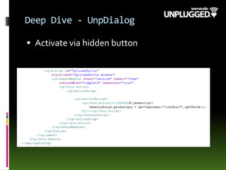 Deep Dive - UnpDialog
 Activate via hidden button
 