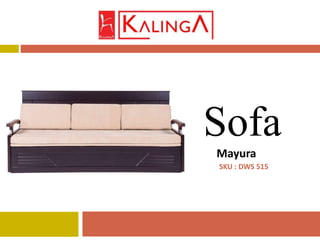 Mayura
Sofa
SKU : DWS 515
 