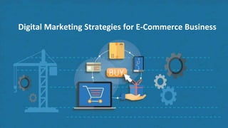 www.omnepresent.com
Digital Marketing Strategies for E-Commerce Business
 