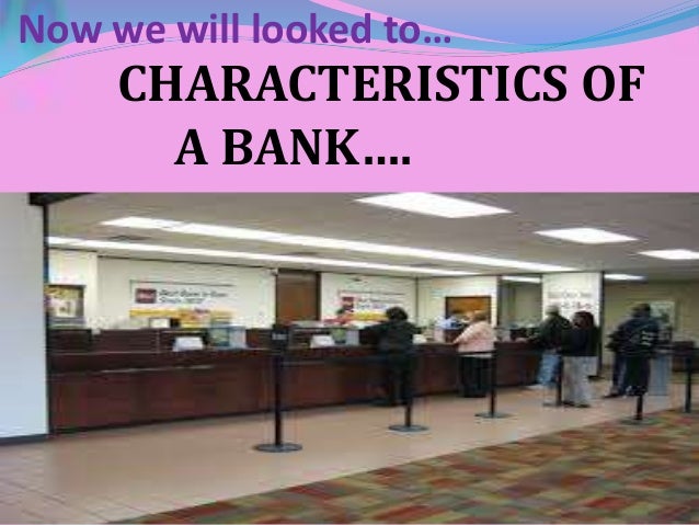 Image result for What are the characteristics of bank