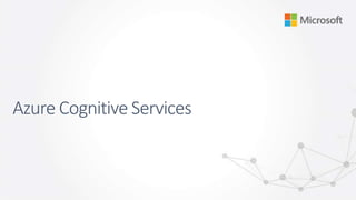 Azure Cognitive Services
 