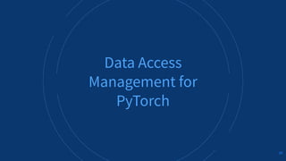 ALLUXIO 20
Data Access
Management for
PyTorch
20
 