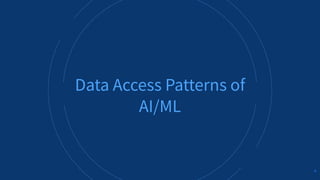 ALLUXIO 4
Data Access Patterns of
AI/ML
4
 