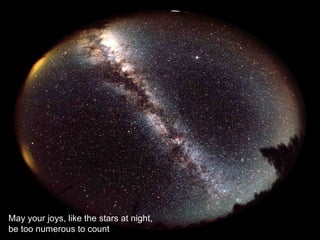 May your joys, like the stars at night, be too numerous to count 