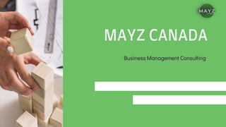 MAYZ CANADA
Business Management Consulting
 