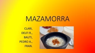 MAZAMORRA
CLARI,
DELFI R.,
BAUTI,
PEDRO A.,
FRAN.
 