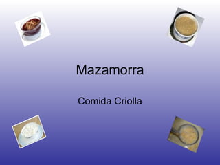 Mazamorra Comida Criolla 
