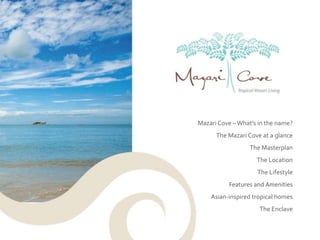 Mazari Cove – What’s in the name? The Mazari Cove at a glance The Masterplan The Location The Lifestyle Features and Amenities Asian-inspired tropical homes The Enclave 