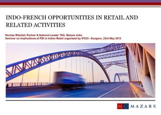 FDI in retail in india : opportunities for french and indian companies(Mazars / Nicolas ribollet - presentation at IFCCI seminar) 