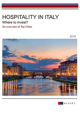 HOSPITALITY IN ITALY
Where to invest?
An overview of Top Cities
2016
 