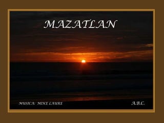 MAZATLAN MUSICA:  MIKE LAURE A.B.C. 