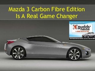 Mazda 3 Carbon Fibre Edition
Is A Real Game Changer

 