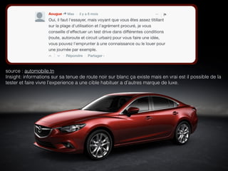 source : automobile.tn
Insight: informations sur sa tenue de route noir sur blanc ça existe mais en vrai est il possible de la
tester et faire vivre l’experience a une cible habituer a d’autres marque de luxe.
 