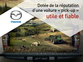 Dotée de la réputation
d’une voiture « pick-up »
utile et fiable
 