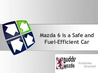 Mazda 6 is a Safe and
Fuel–Efficient Car

 