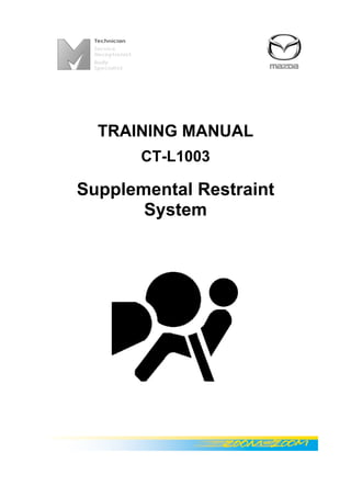 TRAINING MANUAL
CT-L1003
Supplemental Restraint
System
 
