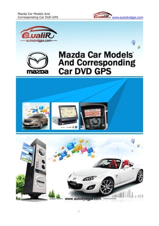 Mazda Car Models And
Corresponding Car DVD GPS       www.autodvdgps.com




                            1
 