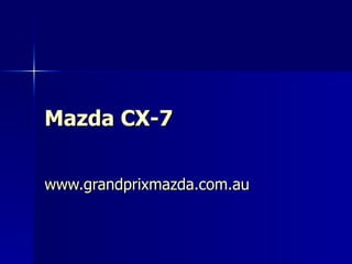 Mazda CX-7   www.grandprixmazda.com.au 