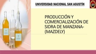 PRODUCCIÓN Y
COMERCIALIZACIÓN DE
SIDRA DE MANZANA-
(MAZDELY)
 