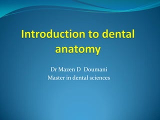 Dr Mazen D Doumani
Master in dental sciences
 