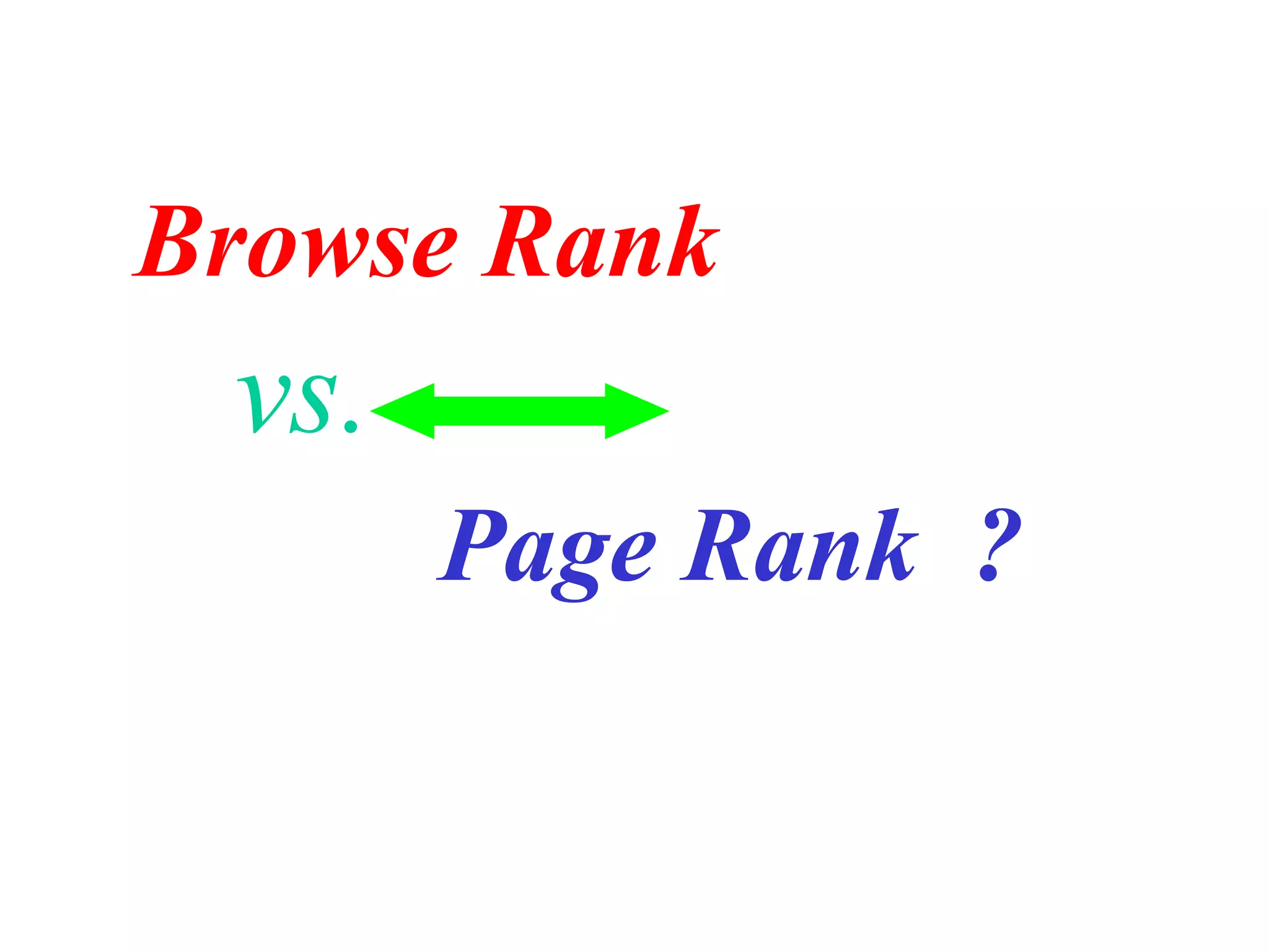 Browse Rank    vs.   Page Rank  ? 