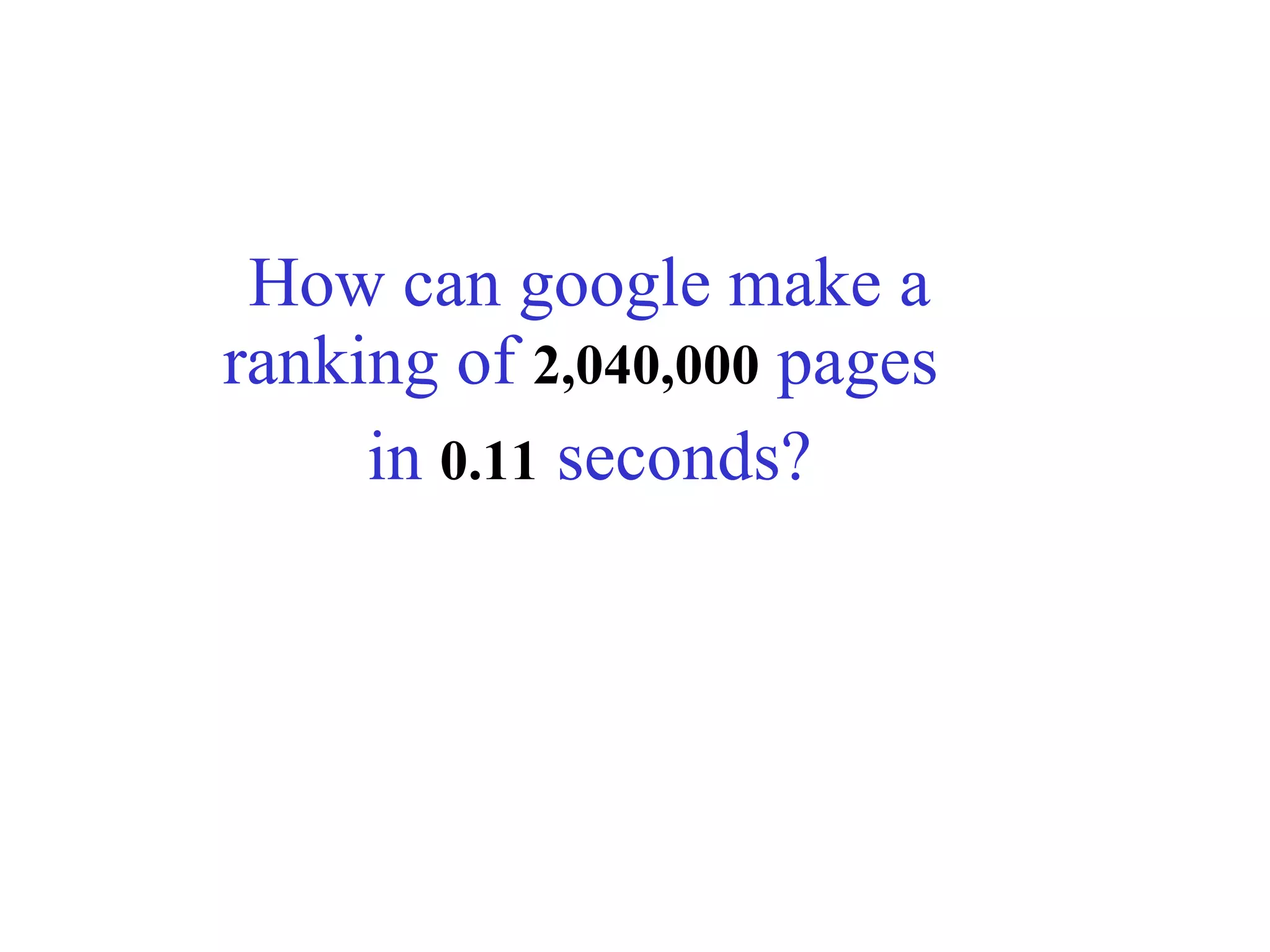 How can google make a ranking of  2,040,000  pages  in  0.11  seconds? 