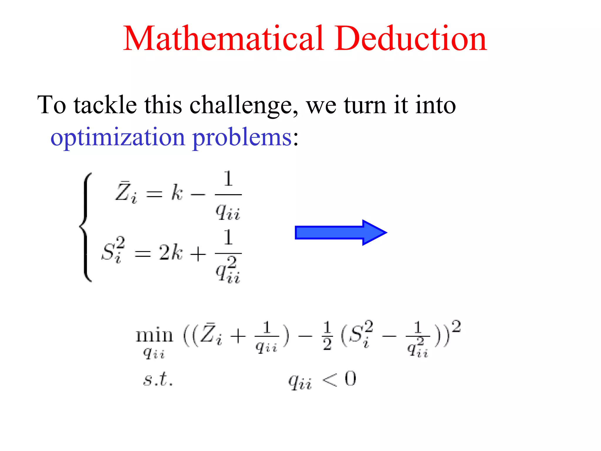 Mathematical Deduction To tackle this challenge, we turn it into  optimization problems : 