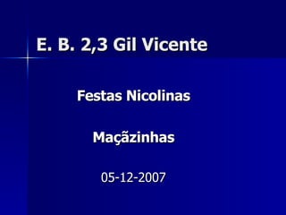 E. B. 2,3 Gil Vicente Festas Nicolinas Maçãzinhas 05-12-2007 