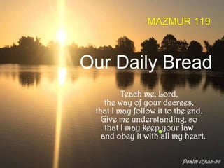 MAZMUR 119
Our Daily Bread
 