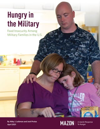 By Abby J. Leibman and Josh Protas
April 2021
Hungry in
the Military
Food Insecurity Among
Military Families in the U.S.
 