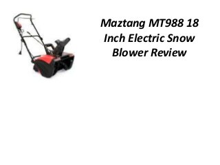 Maztang MT988 18
Inch Electric Snow
  Blower Review
 