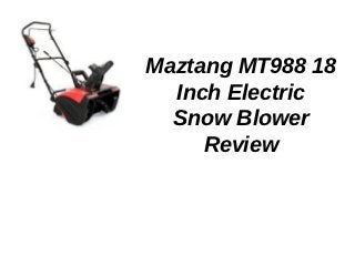 Maztang MT988 18
  Inch Electric
  Snow Blower
     Review
 