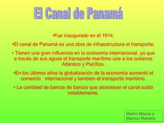 El Canal de Panamá Martín Mazza y Marcos Romero ,[object Object],[object Object],[object Object],[object Object],[object Object]