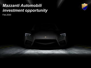 Mazzanti Automobili
investment opportunity
Feb.2020
 