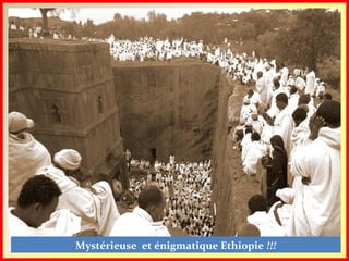 Mystérieuse et énigmatique Ethiopie !!!
 