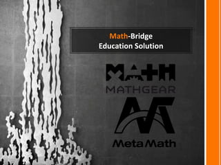 Math-Bridge
Education Solution
 