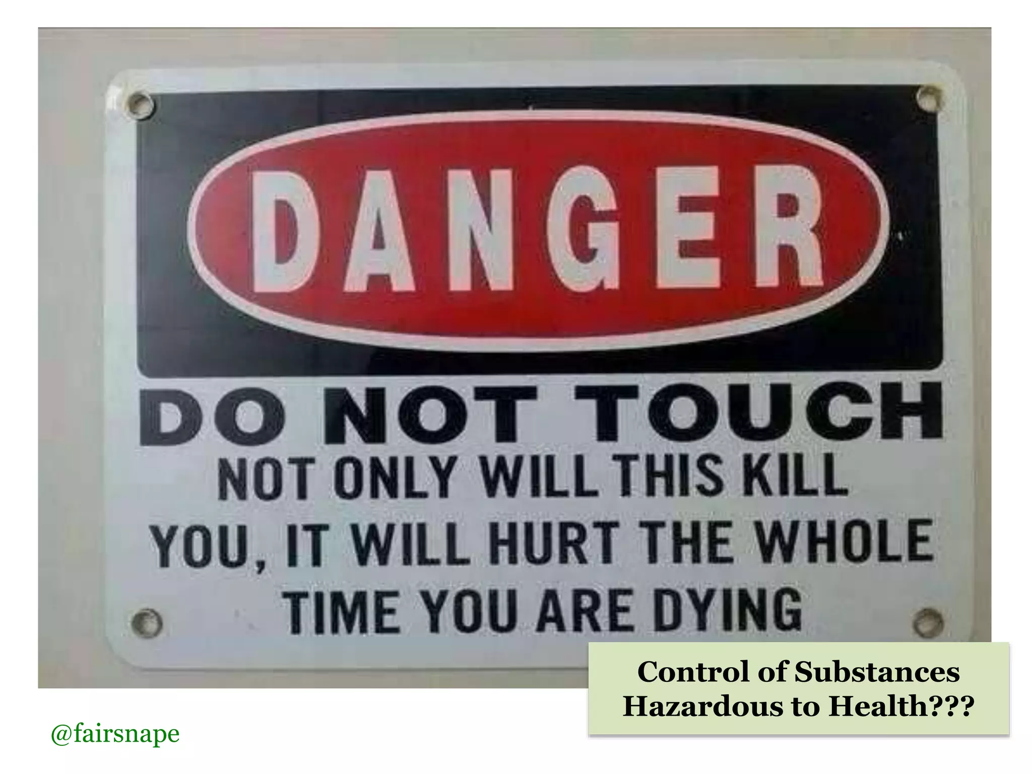 Control of Substances
Hazardous to Health???
@fairsnape
 