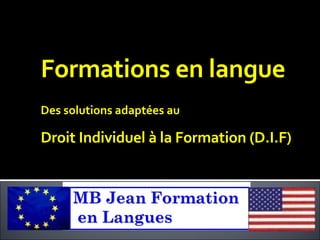 Formations en langue Des solutions adaptées au Droit Individuel à la Formation (D.I.F) 
