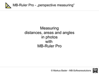 Measuring distances, areas and angles in photos with  MB-Ruler Pro © Markus Bader - MB-Softwaresolutions MB-Ruler Pro - „perspective measuring“ 