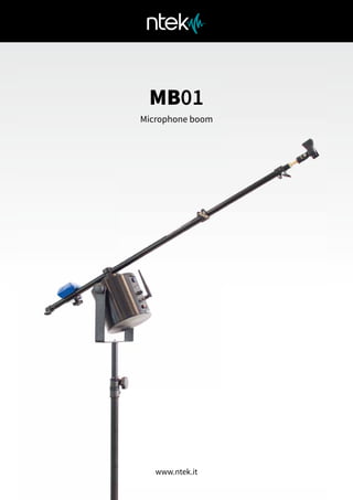 MB01
Microphone boom
www.ntek.it
 
