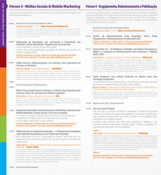 Quarta-feira, 19 de Setembro de 2012
                                       Fórum 3 - Mídias Sociais & Mobile Marketing                                                                         Fórum 4 - Engajamento, Relacionamento e Fidelização
                                       O que estou tentando alcançar com as mídias sociais e por quê? A integração das Redes Sociais                       Como construir relacionamentos duradouros com seus clientes? Suas decisões de negócios
                                       nas Estratégias de Marketing                                                                                        devem estar alinhados com as expectativas de seus clientes. Mas qual é a melhor maneira de
                                                                                                                                                           integrar as informações e os diferentes pontos de contato com eles? Qual a estratégia, a
                                                                                                                                                           metodologia, a ferramenta? Como realmente envolver o cliente e assegurar um relacionamento
                                                                                                                                                           bem sucedido durante todo o processo?
                                       08h30    Abertura do Fórum pelo Presidente de Mesa
                                                Eduardo Levy Cotes | CEO | MgD Licensing & Marketing Co
                                                Formado em administração de empresas pela Uni Sant’Ana, pós graduado em Marketing pela ESPM,
                                                                                                                                                                   Abertura do Fórum pelo Presidente de Mesa
                                                cursos de especialização em Licenciamento de Marcas, Marketing Digital, Gerenciamento de Projetos e                Eduardo Levy Cotes | CEO | MgD Licensing & Marketing Co
                                                Marketing Esportivo. Soma 30 anos de experiência no mercado corporativo ; atuou em empresas como
                                                American Express, IIR Conferecens and Training, Pro Entertainment. Atualmente é consultor de marketing
                                                pela MGD Licenciamento e Marketing.                                                                        13h30   Gestão do Relacionamento entre Empresas:                                         Como         Tratar
                                                                                                                                                                   Engajamento e Relacionamento em Mercados B2B
                                       08h40    Elaboração de Estratégias que Aprimorem a Experiência dos                                                          Estamos analisando a melhor opção no mercado para esta apresentação.
                                                Usuários e Gerem Resultados Tangíveis para as Empresas                                                             Você tem uma sugestão? Envie para executivemkt@ibcbrasil.com.br
                                                • Como administrar a base de conhecimento gerada
                                                • Quais são as novas segmentações que podem ser utilizadas para classiﬁcar os                              14h10   Consumidor 2.0 – As Mudanças Advindas com Novas Tecnologias e
                                                clientes em mídias sociais?                                                                                        Mídias e o Impacto no Relacionamento entre Empresas e Clientes
                                                Estamos analisando a melhor opção no mercado para esta apresentação.                                               (B2B e B2C)
                                                Você tem uma sugestão? Envie para executivemkt@ibcbrasil.com.br                                                    André Veloso | Gerente de Soluções ao Cliente e Multicanais | MSD Brasil
                                                                                                                                                                   André Veloso tem mais de 15 anos de experiência em projetos e iniciativas de relacionamento com
                                       09h20                                                                                                                       clientes, tendo sido gerente do consultoria para América Latina do Peppers & Rogers Group e,
                                                Redes Sociais e Relacionamento com Clientes, Uma Experiência de                                                    posteriormente, Gerente Regional de CRM para a America Latina na Roche durante 5 anos. Hoje é
                                                Sucesso no Bradesco                                                                                                responsável pela área de Multicanais e Soluções ao Cliente na MSD, onde cuida de todos os projetos de
                                                                                                                                                                   eMarketing, campanhas multicanais, eDetailing, programas de pacientes e atendimento da companhia.
                                                Marcelo Salgado | Social Media Manager | BRADESCO                                                                  André tem 2 livros publicados na área, é professor de Marketing e já proferiu palestras sobre o tema de
                                                Formado em Letras pela FFLCH – USP e pós-graduado em Comunicação em Mídias Sociais pela FAAP, é                    Relacionamento com clientes e eMarketing em diversos países na América Latina.
                                                gerente de redes sociais do Banco Bradesco S/A, articulista, professor e palestrante. Desenvolveu e
                                                coordena a equipe que gerencia o perﬁl @AloBradesco no Twitter, primeiro perﬁl de um banco brasileiro a
                                                atender por redes sociais. Blogando desde 2000, foi colaborador do Jovem Nerd e é um entusiasta das        14h50   Como Incorporar uma Cultura Centrada no Cliente como uma
                                                redes sociais desde que conseguiu seu primeiro emprego graças a um laço fraco (e não a um laço forte).             Estratégia Corporativa
                                       10h00                                                                                                                       O envolvimento de todos os colaboradores e a incorporação da experiência do cliente
                                                Intervalo para Café e Relacionamento                                                                               em processos e negócios Intervalo para Café e Relacionamento
                                       10h20                                                                                                                       Marcos F. Mazza | Especialista em CRM e VMI e Autor dos livros “CRM Sucessos e
                                                Mídias Sociais Aplicadas em Serviços ao Cliente: Uma Experiência de                                                Insucessos e Clientes & Empresas como Cães & Gatos”
                                                                                                                                                                   Marcos Fabio Mazza é Engenheiro Agrônomo com Pós Graduação em Marketing e Especialização em
                                                Sucesso. Como Ter uma Base de Clientes Engajada?                                                                   CRM. Atualmente é gerente de projetos de VMI na Syngenta Produção de Cultivos. Autor dos livros "CRM
                                                Wilson Diniz | Diretor de Marketing & Comercial | FMU                                                              Sucessos & Insucessos (2009) pela Brasports e Clientes & Empresas como Cães & Gatos (2012)" e
                                                Mais de 12 anos de experiência toda ela dedicada à área de Marketing. Formado em Propaganda e                      responsável pelo Blog Gestão de Clientes na Clientes S/A.
                                                Marketing, possuo Pós-Graduação em Marketing pelo Mackenzie, MBA pela FGV, Mestrado em
                                                Administração e Comunicação pela Universidade São Marcos e atualmente estou cursando Doutorado em          15h30   Intervalo para Café e Relacionamento
                                                Marketing e Comunicação pela Bircham International University.

                                                                                                                                                           15h50   Um foco, Duas Práticas:
                                       11h00    Integrando Estratégias de Comunicação de Marketing Tradicional com                                                 Cada vez mais as empresas consideram a experiência do cliente uma prioridade
                                                Mobile Marketing e Redes Sociais com Foco em Vendas                                                                estratégica. As empresas se esforçam para estabelecer uma vantagem competitiva com
                                                • O desaﬁo de conseguir mobilizar milhares de pessoas e gerenciar esta base                                        base na gestão do relacionamento com clientes, pautadas em uma estratégia sólida,
                                                • Construindo uma relação genuína e transparente com as pessoas                                                    mensurável e com resultados tangíveis.
                                                • Como deﬁnir e medir quem e o que é relevante                                                                     Convidamos duas empresas para contar suas experiências e apresentar o que
                                                Estamos analisando a melhor opção no mercado para esta apresentação.                                               consideram necessário para projetar, implantar, avaliar e melhorar a experiência e o
                                                Você tem uma sugestão? Envie para executivemkt@ibcbrasil.com.br
                                                                                                                                                                   relacionamento com clientes de forma sustentável.
                                       11h50    Mídias Sociais no Ambiente Corporativo – O Planejamento Estratégico                                                Prática 1
                                                como Elemento Essencial para um Projeto bem Sucedido.                                                              André Gildin | Head of Marketing Insights & Development | ERICSSON
                                                                                                                                                                   Proﬁssional com mais de 15 anos de experiência no setor de telecomunicações. Responsável pela área de
                                                Nesta apresentação você terá a oportunidade de conhecer mais sobre como um                                         Inteligência de negócios da Ericsson Telecomunicações para a América Latina, tendo como principais
                                                planejamento bem estruturado é essencial para o sucesso da ação das empresas nas                                   atribuições a elaboração de cenários e análises competitivas para a tomada de decisões, incluindo
                                                mídias sociais.                                                                                                    elaboração e execução do plano estratégico da empresa e desenvolvimento de mercado. . Atuou também
                                                                                                                                                                   na área de marketing estratégico com iniciativas de marketing e eventos para operadoras. Experiência
                                                Fabio Cipriani | Diretor para América Latina de Inovação Tecnológica para Vendas e                                 anterior como consultor senior em sistemas celulares para operadoras na América Latina, Ásia, Europa e
                                                Marketing | KRAFT FOODS                                                                                            EUA. Formado em engenharia eletrônica pela FEI e pós-graduado em Administração e Marketing pela FGV.
                                                Fabio Cipriani é Diretor América Latina de inovação tecnológica para Vendas e Marketing na Kraft Foods e           Atualmente é professor de Marketing do curso de pós graduação da FGV.
                                                possui mais de 12 anos de experiência em estratégia competitiva e de relacionamento com clientes. Fabio
                                                é autor de livros que ensinam as empresas como organizar suas estratégias nas mídias sociais, seu último
                                                                                                                                                                   Prática 2
                                                livro, lançado em Julho/2011, é chamado: "Estratégia em Mídias Sociais - Como romper o paradoxo das                Estamos analisando a melhor opção no mercado para esta apresentação.
                                                redes sociais e tornar a concorrência irrelevante". Possui pós-graduação em Economia e Gestão pela                 Você tem uma sugestão? Envie para executivemkt@ibcbrasil.com.br
                                                Universidade de estudos de Turim, é Master of Science pelo Politécnico de Turim – ambos na Itália – e
                                                graduação em Engenharia Eletrônica pela Universidade de São Paulo.


                                       12h40    Almoço & Relacionamento
 