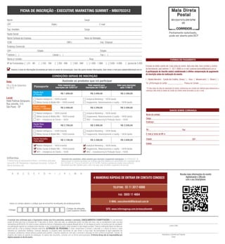 FICHA DE INSCRIÇÃO - EXECUTIVE MARKETING SUMMIT - MB0703312

Nome:                                                                                                               Cargo:                                                                                                              9912247475-DR/SPM
CPF:                                                               Depto.:                                                                 E-mail:                                                                                              IIR

Sup. Imediato:                                                                                                      Cargo:
                                                                                                                                                                                                                                     Fechamento autorizado,
Razão Social:
                                                                                                                                                                                                                                     pode ser aberto pela ECT
Nome Fantasia da Empresa:                                                                                           Ramo de Atividade:
CCM:                                                                                      CNPJ:                                             Insc. Estadual:
Endereço Comercial:
CEP:                                         Cidade:                                                                                        Estado:
T elefone: ( )                                                      Celular: ( )                                                            Fax: ( )
Nome p/ contato:                                                                                                            Área:                                                                                                      FORMAS DE PAGAMENTO
Nº de Funcionários: [ ] 01 - 99                [ ] 100 - 199            [ ] 200 - 499            [ ] 500 - 999          [ ] 1.000 - 1.999            [ ] 2.000 - 4.999           [ ]acima de 5.000
                                                                                                                                                                                                      Emissão de boleto restrita até 3 dias antes do evento. Após esta data, favor contatar a Central
      Autorizo o envio de informações da empresa por todos os canais de comunicação. Caso não queira receber informações, favor enviar e-mail para cadastro@ibcbrasil.com.br                         de Atendimento pelo telefone 11 3017 6888 ou e-mail customer.service@ibcbrasil.com.br
                                                                                                                                                                                                      A participação do inscrito estará condicionada à efetiva comprovação de pagamento
                                                                                                                                                                                                      da inscrição antes da realização do evento.
                                                                    CONDIÇÕES GERAIS DE INSCRIÇÃO
                                                                                                                                                                                                      [ ] Boleto Bancário Cartão de Crédito: Amex [ ] Visa [ ] Mastercard [ ] Diners [ ]
Data:                                                                              Assinale os produtos que irá participar
                                                                                                                                                                                                      Tel. p/Informação do cartão: ______________ Pessoa de Contato: _________________
18 e 19 de Setembro                     Passaporte
                                                                              Valor especial para                        Valor especial para                          Valor para inscrições
de 2012                                                                    inscrições até 13/07/12*                   inscrições até 17/08/12*                           após 17/08/12                *10 dias antes da data de realização do evento, entraremos em contato por telefone para efetuarmos a
                                                                                                                                                                                                      cobrança. Não envie os dados de cartão de crédito neste formulário ou por e-mail.
                                       Pacote Azul
                                       (2 Fóruns)                                 R$ 1.899,00                                R$ 2.099,00                                   R$ 2.399,00

Local:                                      Market Intelligence – 18/09 (manhã)                                        Analytical Marketing – 18/09 (tarde)
Hotel Pullman Ibirapuera                    Mídias Sociais & Mobile Mkt – 19/09 (manhã)                                Engajamento, Relacionamento e Loyalty – 19/09 (tarde)
Rua Joinville, 515
São Paulo - SP                         Pacote Laranja
                                                                                  R$ 2.099,00                                R$ 2.299,00                                   R$ 2.599,00
                                       (2 Fóruns + 1 workshop)
                                                                                                                                                                                                                                      DADOS SOBRE COBRANÇA
                                            Market Intelligence – 18/09 (manhã)                                        Analytical Marketing – 18/09 (tarde)
                                                                                                                                                                                                      Nome do contato:
                                            Mídias Sociais & Mobile Mkt – 19/09 (manhã)                                Engajamento, Relacionamento e Loyalty – 19/09 (tarde)
                                                                                                                                                                                                      Cargo:
                                            WS1 – Inteligência do Cliente – 18/09                                      WS2 – Crowdsourcing & Produção Social – 19/09
                                                                                                                                                                                                      Endereço:
                                       Pacote Roxo
                                       (4 Fóruns)                                 R$ 2.799,00                                R$ 2.999,00                                   R$ 3.299,00
                                                                                                                                                                                                      Tel.:                                            Fax:
                                            Market Intelligence – 18/09 (manhã)                                        Analytical Marketing – 18/09 (tarde)
                                            Mídias Sociais & Mobile Mkt – 19/09 (manhã)                                Engajamento, Relacionamento e Loyalty – 19/09 (tarde)                          E-mail p/ envio de NF-e:

                                       Pacote Vermelho                                                                                                                                                Cidade:                                                        CEP:
                                       (Todos abaixo)                             R$ 3.199,00                                R$ 3.399,00                                   R$ 3.699,00
                                                                                                                                                                                                      Estado:
                                        Intelligence – 18/09 (manhã)
                                        Market                                                                    Analytical Marketing – 18/09 (tarde)
                                        Sociais & Mobile Mkt – 19/09 (manhã)
                                        Mídias                                                                    Engajamento, Relacionamento e Loyalty – 19/09 (tarde)
                                        – Inteligência do Cliente – 18/09
                                        WS1                                                                       WS2 – Crowdsourcing & Produção Social – 19/09
                                                                                  *Desconto não cumulativo, válido somente para inscrição e pagamento antecipados. (1) ATENÇÃO: Os
O Informa Group plc está presente no Brasil e na America Latina pelas             valores incluem os impostos que devem ser recolhidos pela fonte pagadora em conformidade com a legislação vigente
marcas IBC e IIR. Planejamento e Organização dos eventos no Brasil: IIR           (Lei 116/2003, art. 5º da Lei 10.925/04 e art. 647 do RIR). Pedimos a gentileza de contatar nossa central de
Informa Seminários Ltda.                                                          atendimento para obter detalhes sobre o valor a ser pago, antes de efetuar o pagamento da inscrição.



       A       B       C       D       E       F       G       H       I      J       K      L       M        N                                                                                                                                      Receba mais informações do evento
                                                                                                                                  4 MANEIRAS RÁPIDAS DE ENTRAR EM CONTATO CONOSCO                                                                         digitalizando o QRcode
                                                                                                                                                                                                                                                          com o seu Smartphone

                                                                                                                                                               TELEFONE: 55 11 3017-6888

                                                                                                                                                                       FAX: 0800 11 4664

                                                                                                                                                          E-MAIL: executivemkt@ibcbrasil.com.br
   Insira no campo abaixo o código que se encontra na etiqueta de endereçamento

                                                                                          Código da etiqueta                                         SITE: www.informagroup.com.br/executivemkt
  Código                                                                                  Lado superior direito



 A inscrição será conﬁrmada após a Organizadora receber esta ﬁcha preenchida, assinada e carimbada. CANCELAMENTOS E SUBSTITUIÇÕES: Os cancelamentos
 podem ser feitos sem ônus ou encargos até 10 dias antes do evento. Após esta data, as substituições podem ser feitas sem ônus, mas os cancelamentos terão uma taxa
 administrativa de R$ 500,00. Em todos os casos, solicitamos informar a Organizadora sobre qualquer alteração até às 12h da véspera do evento. Os inscritos que não cancelarem
 sua participação segundo as condições acima descritas, e não comparecerem ao evento, serão cobrados no valor integral acordado. Todas as notiﬁcações devem ser feitas por                                                            Local e Data
 escrito pelo fax, e-mail ou endereço indicados nesta ﬁcha. ALTERAÇÃO DE PROGRAMA: O nosso compromisso é fornecer a discussão e o estudo de temas e casos
 relevantes por palestrantes habilitados. Eventuais alterações no programa serão decorrentes de caso fortuito ou força maior. Na eventualidade de algum palestrante não
 comparecer, envidaremos maiores esforços possíveis para substituir o executivo ausente por outro apto a promover a discussão do tema conforme programado. Contudo, tal
 empenho não implica em garantia da substituição. Ao assinar este documento, concordo com os termos acima pactuados. O Informa Group não se responsabiliza por                                                              Assinatura e Carimbo da Empresa
 objetos pessoais no dia do evento.                                                                                                                                                                                                      Cargo:
 